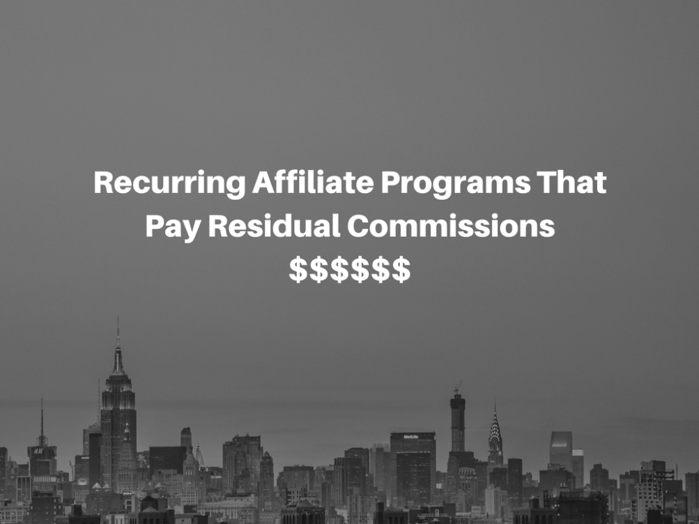 Recurring Affiliate Programs That Pay Residual Commissions [2024 ]