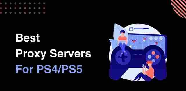 Best Proxy Servers For PS4/PS5