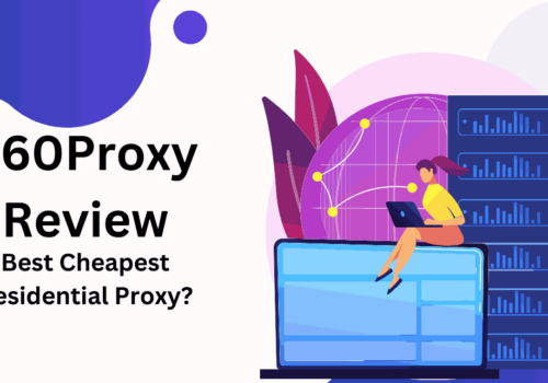 360Proxy Review 2025: Best Cheapest Residential...