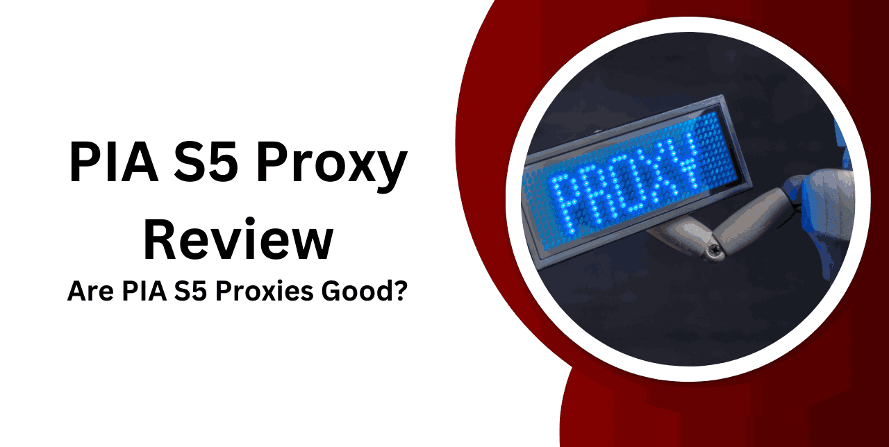 PIA S5 Proxy Review